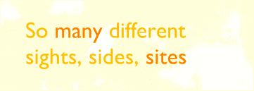 So many different sights, sides, sites